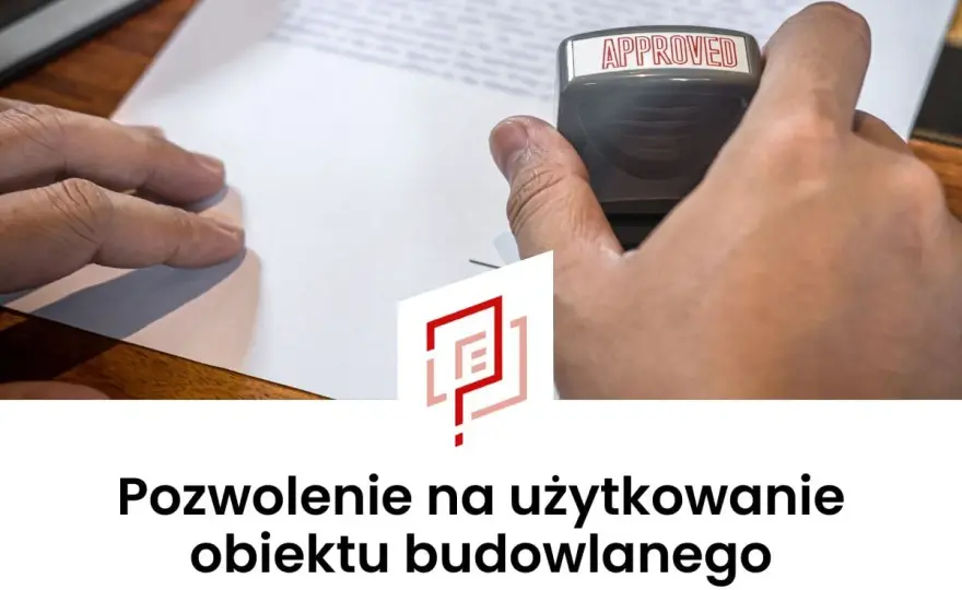 Pozwolenie na użytkowanie - Kiedy i jak legalnie zakończyć budowę?
