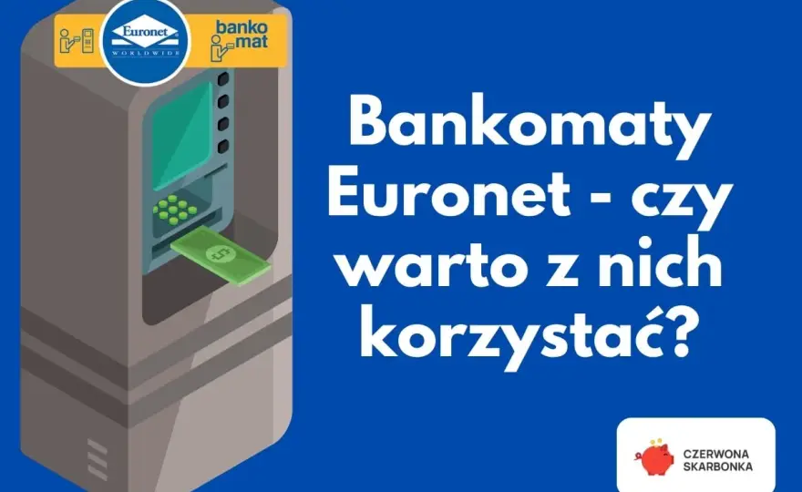 Wypłata z bankomatu Euronet - kiedy jest darmowa, a kiedy kosztuje?