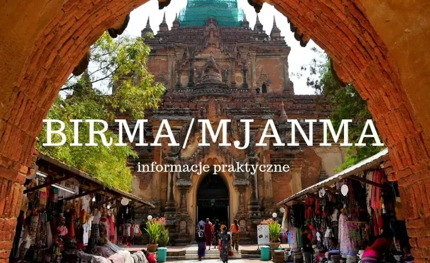 Myanmar - Gdzie leży? Czy to bezpieczny kierunek podróży?