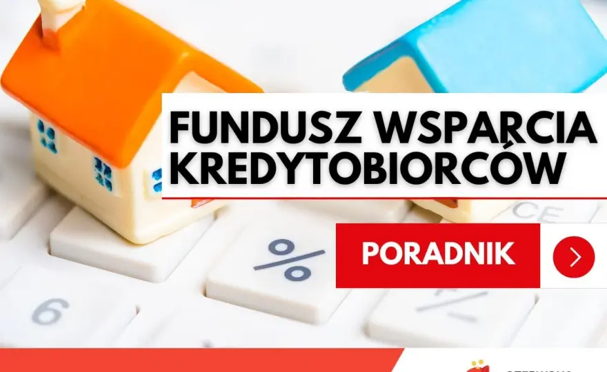 Fundusz Wsparcia Kredytobiorców - Jak uzyskać pomoc na spłatę rat?