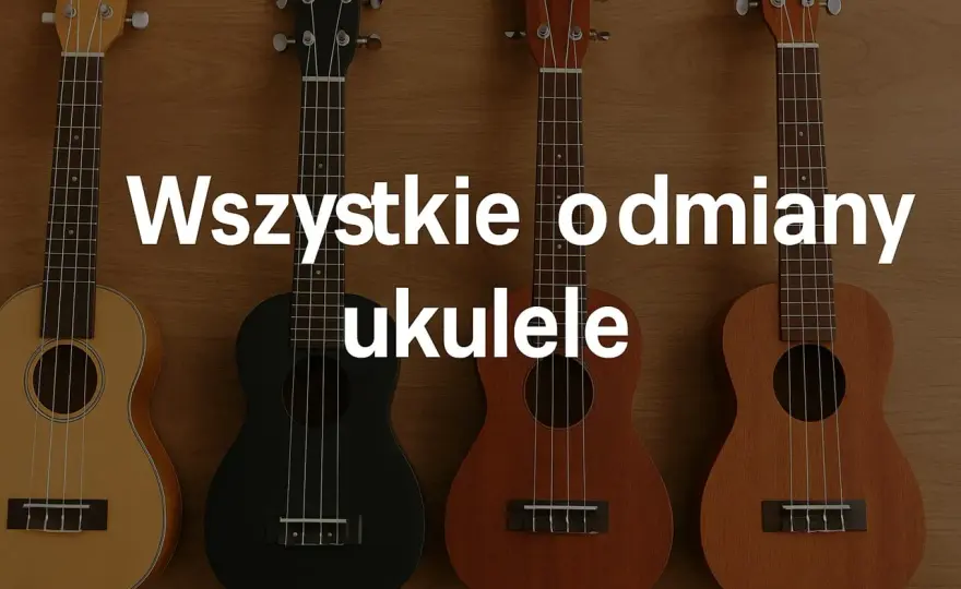 Ukulele: Co to jest? Poznaj 4 kluczowe różnice i typy instrumentu