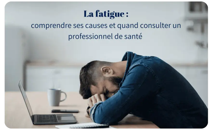 Grande fatigue - quand faut-il consulter ?