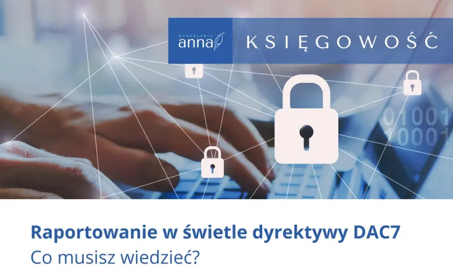 DAC7 - Platformy raportują do KAS: Co musisz wiedzieć?