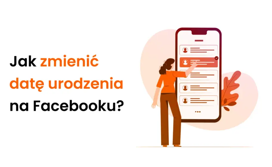 Jak zmienić datę urodzenia na Facebooku? Poradnik krok po kroku