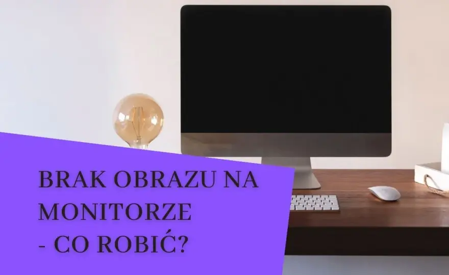Brak obrazu na monitorze? Szybka diagnoza i rozwiązanie problemu
