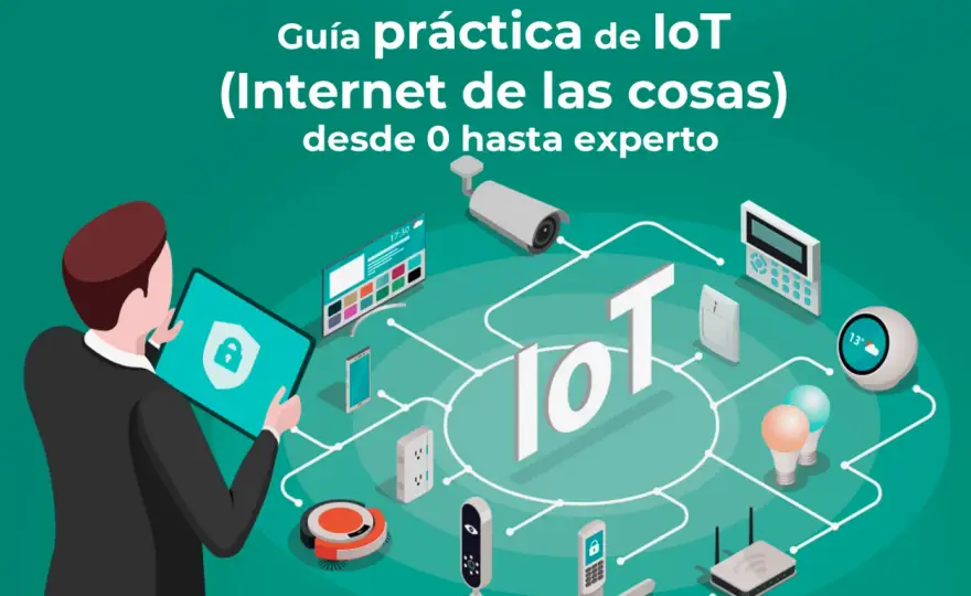 IoT en casa - ¿Cómo funciona y qué necesitas hoy?