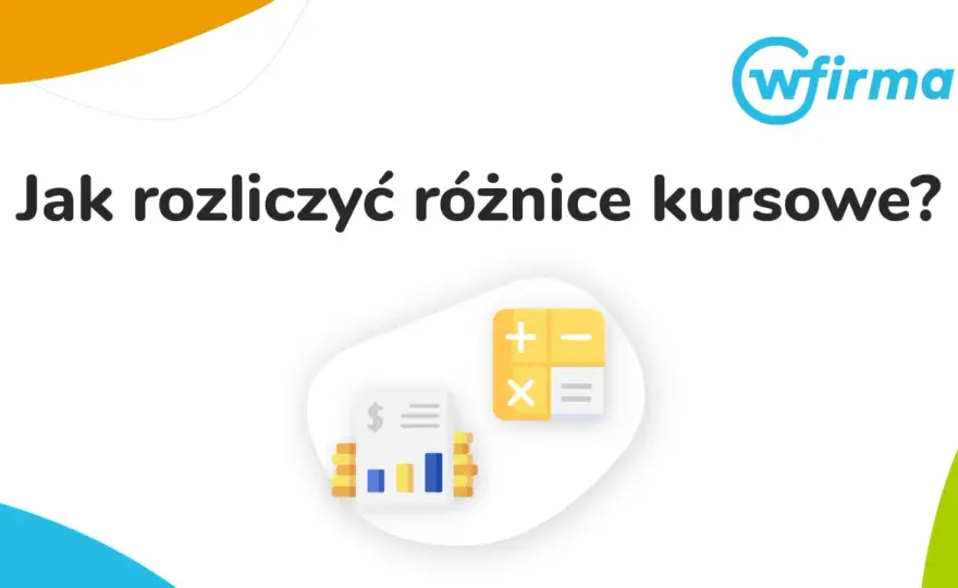 Różnice kursowe w firmie - jak je poprawnie rozliczać?