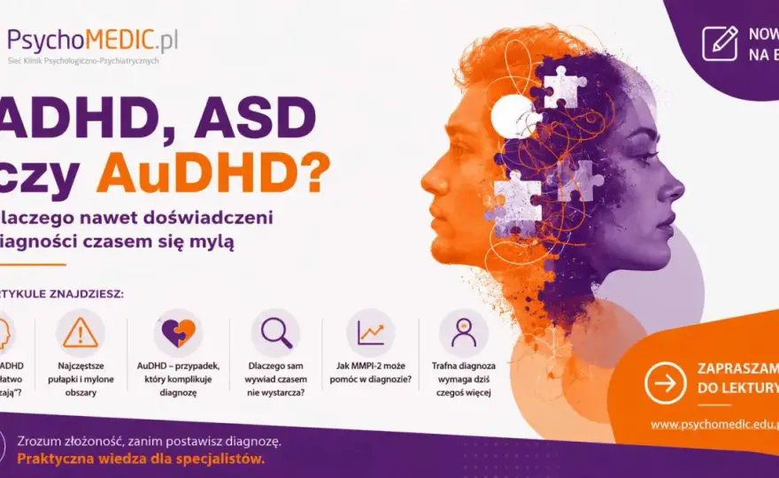 ADHD, autyzm, ADD - Różnice, objawy, diagnoza. Sprawdź!
