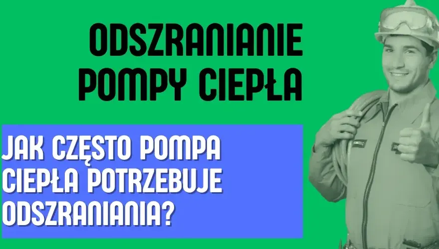 Pompa ciepła: Jak często odszranianie? Poznaj normę i sygnały alarmowe