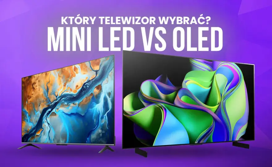 Jaki telewizor kupić? Wybierz idealny model 4K, OLED, Mini LED!