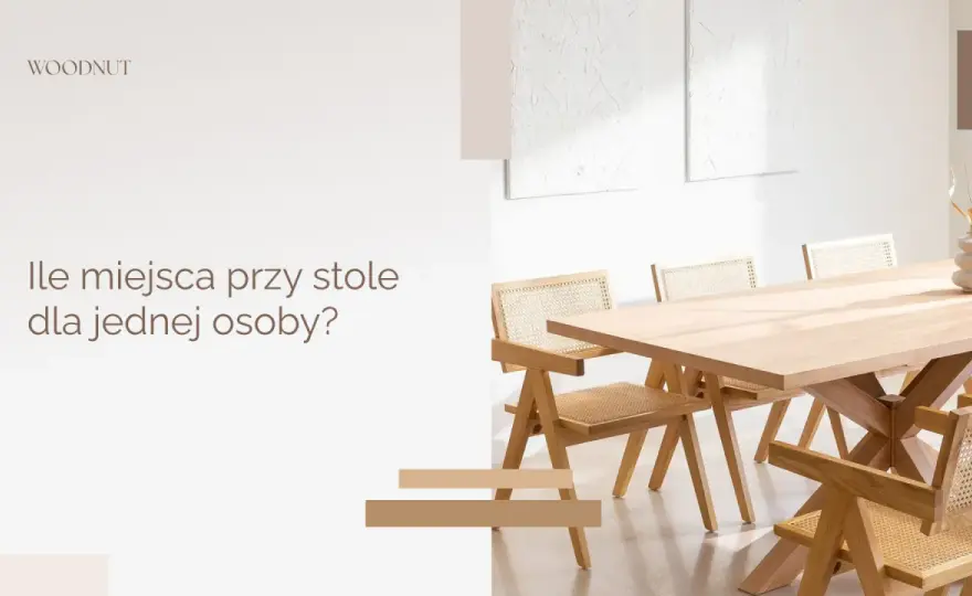 Ile cm na osobę przy stole? Sprawdź, by uniknąć dyskomfortu