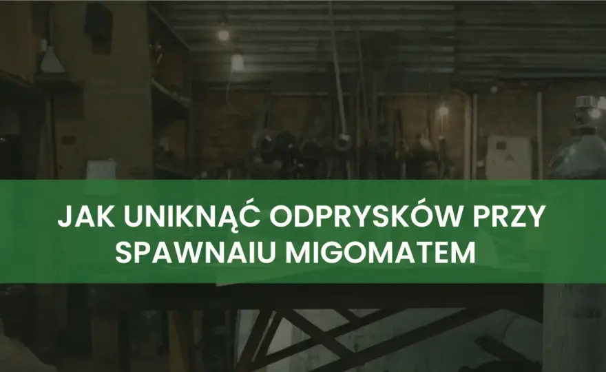 Spawanie MIG/MAG - Poradnik. Jak spawać, by nie walczyć ze spoiną?