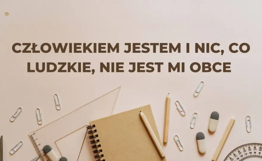 Człowiekiem jestem - prawdziwy sens sentencji Terencjusza