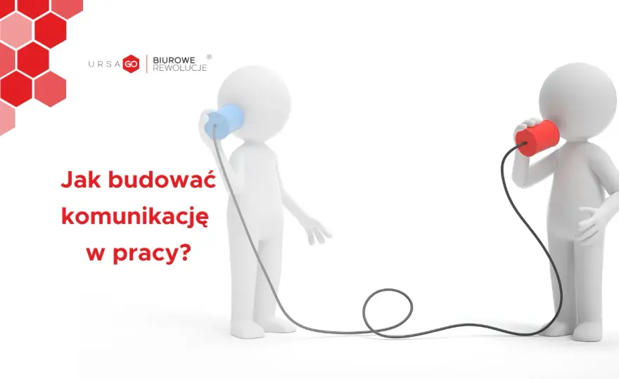 Komunikacja w pracy - Co psuje rozmowy i jak je naprawić?