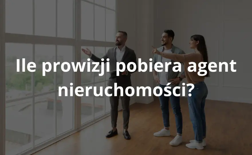 Maksymalna prowizja pośrednika nieruchomości - Czy istnieje limit?