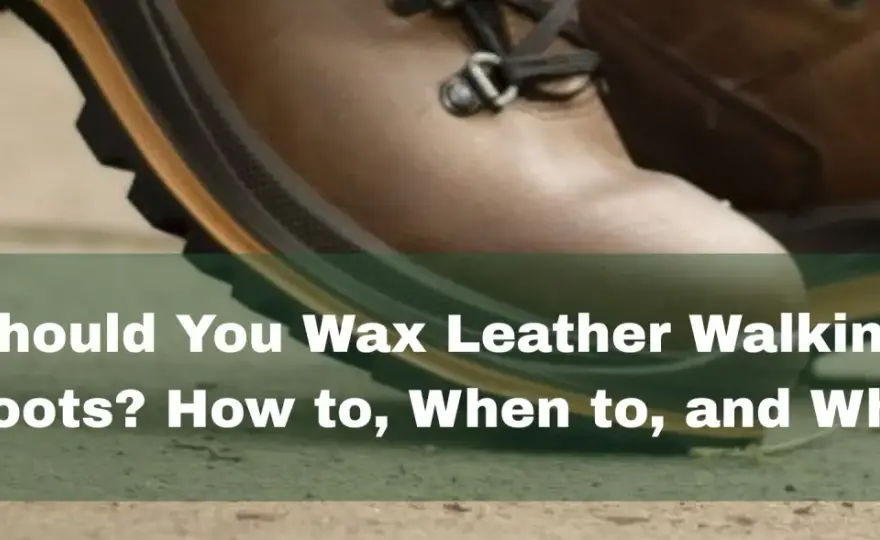 How to Wax Hiking Boots Without Ruining the Leather