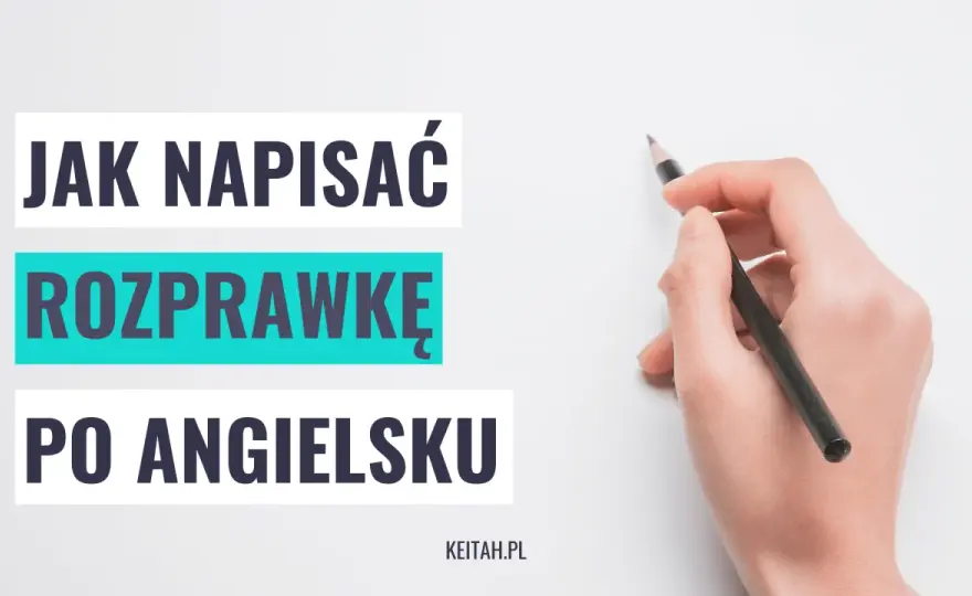 Rozprawka angielski rozszerzony - Jak napisać ją na 15 punktów?