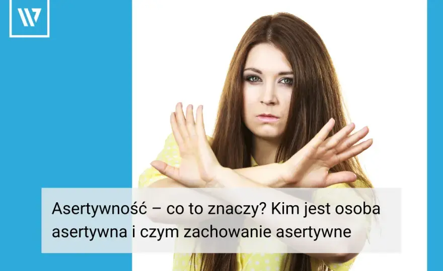 Asertywność - gotowe zwroty i przykłady. Mów "nie" bez winy!