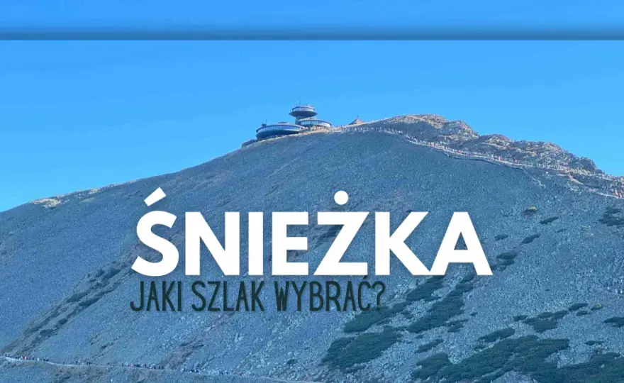 Szlak na Śnieżkę - jak wybrać trasę i dobrze się przygotować?