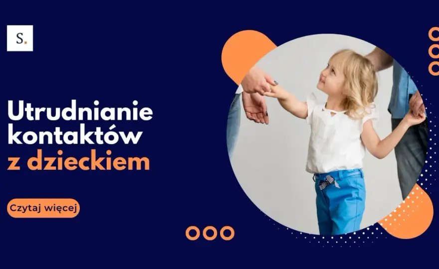 Utrudnianie kontaktów z dzieckiem - Policja pomoże? Poradnik