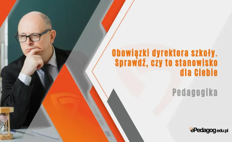 Dyrektor szkoły - obowiązki, wymagania. Czy to rola dla Ciebie?