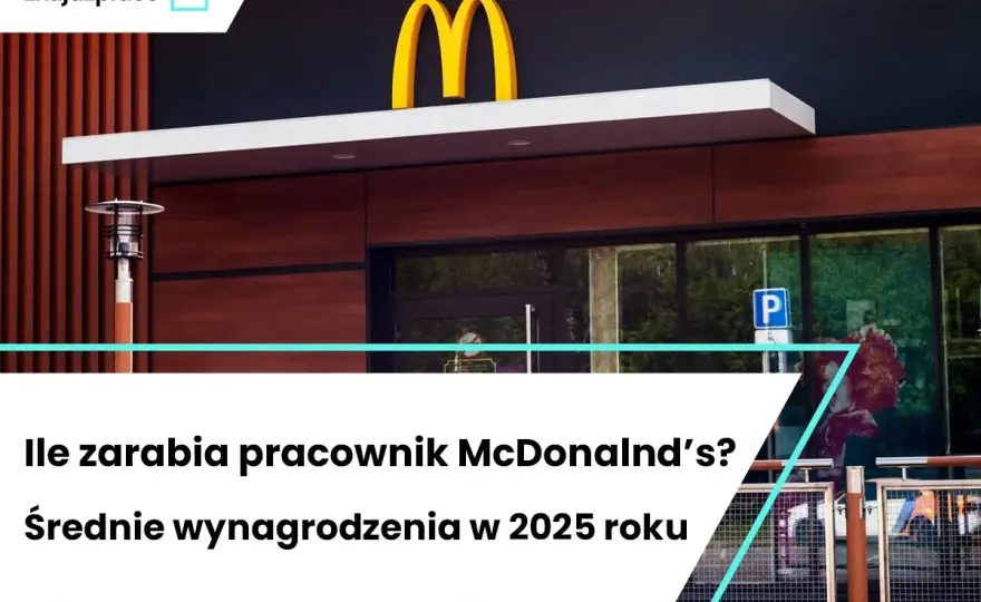 Zarobki w McDonald's 2025: Ile zarobisz? Stawki i benefity