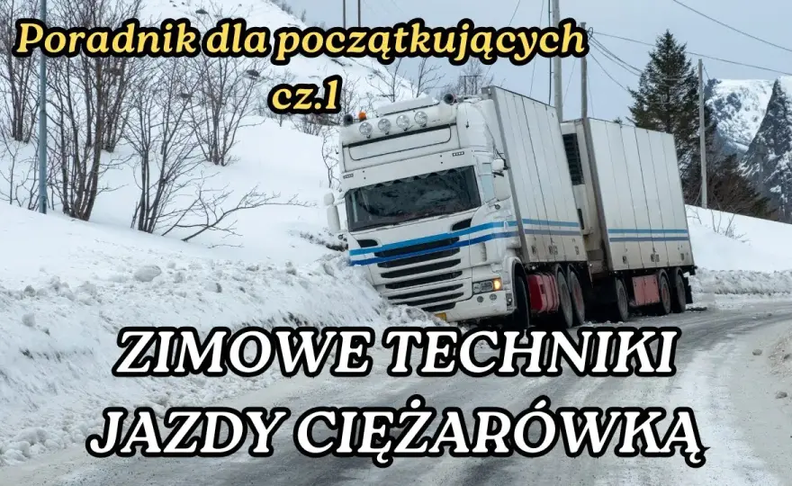 Jak jeździć ciężarówką: Kluczowe zasady i praktyczne wskazówki