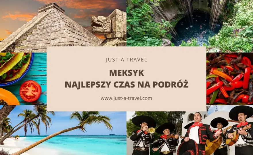 Meksyk - Kiedy jechać? Najlepszy czas na podróż i pogodę