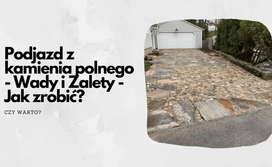 Podjazd z kamienia: Jak zrobić? Praktyczny przewodnik krok po kroku
