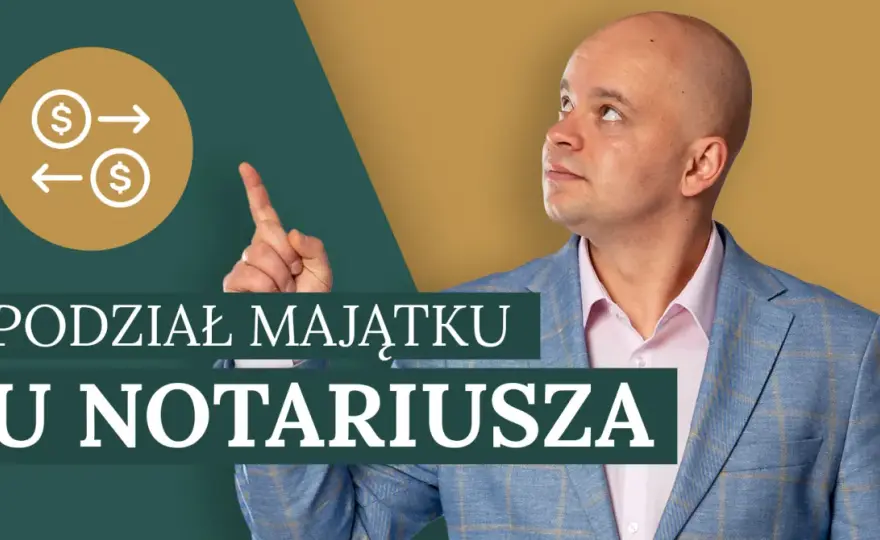 Jak podważyć akt notarialny podziału majątku? Poradnik
