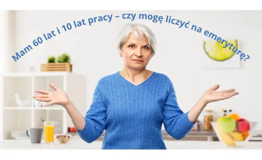 Emerytura 60 lat i 10 lat pracy - Czy to możliwe?