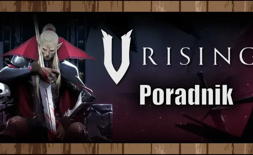 V Rising poradnik - Jak zacząć i szybko progresować?