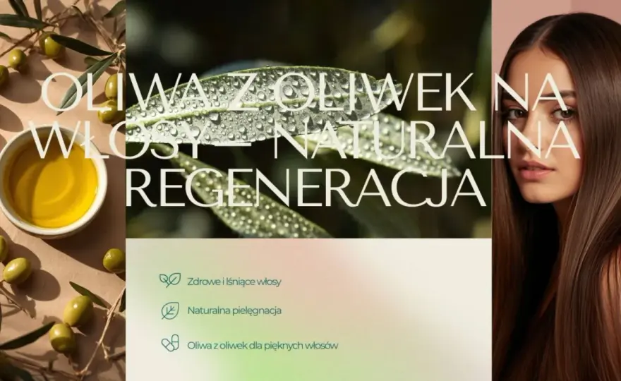 Oliwa z oliwek na włosy - Jak używać, żeby działała?