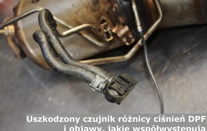 Objawy uszkodzonego czujnika różnicy ciśnień DPF – nie ignoruj tych sygnałów