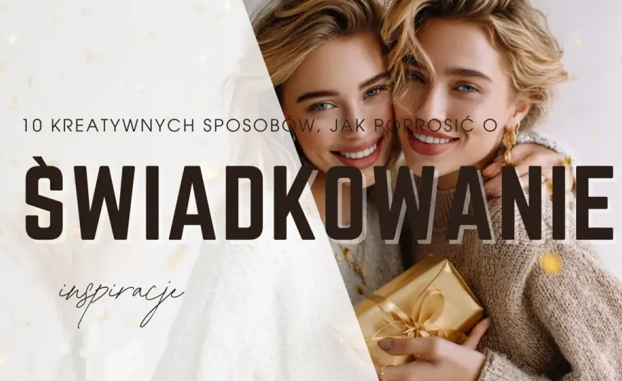 Jak poprosić o świadkowanie? Pomysły i ważne ustalenia