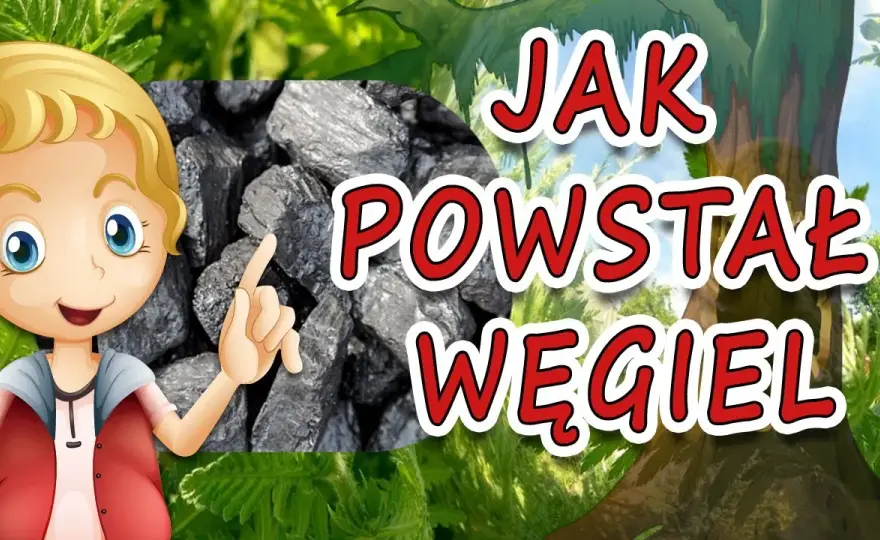 Jak powstaje węgiel? Fascynujący film edukacyjny dla dzieci