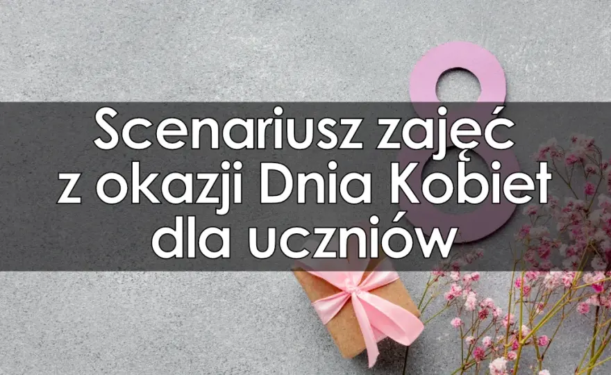 Gotowy krótki scenariusz na dzień kobiet w szkole i przedszkolu - sprawdzone pomysły