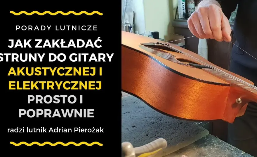 Jak założyć struny do gitary akustycznej - uniknij najczęstszych błędów