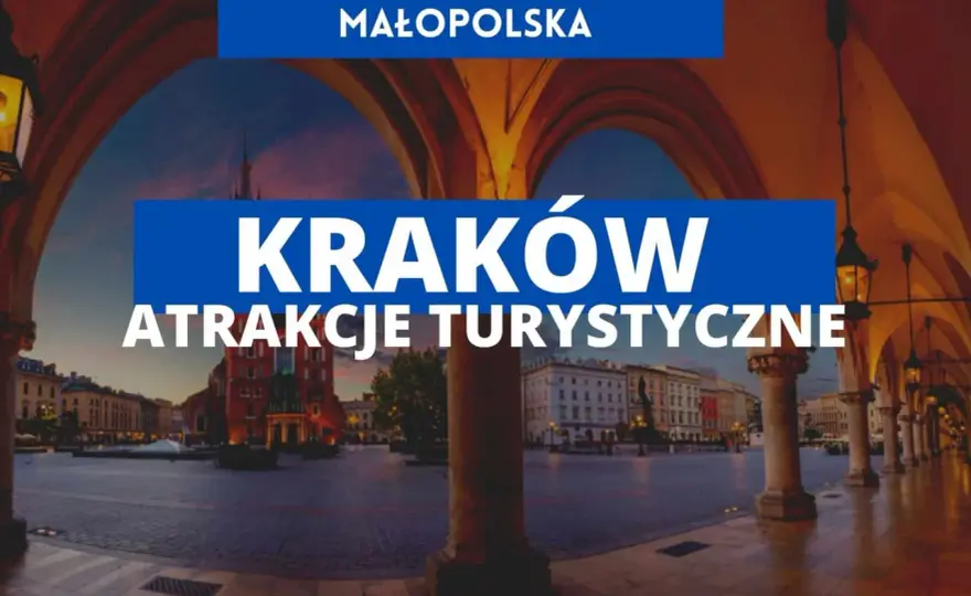 Niezapomniane atrakcje w Krakowie, które musisz zobaczyć