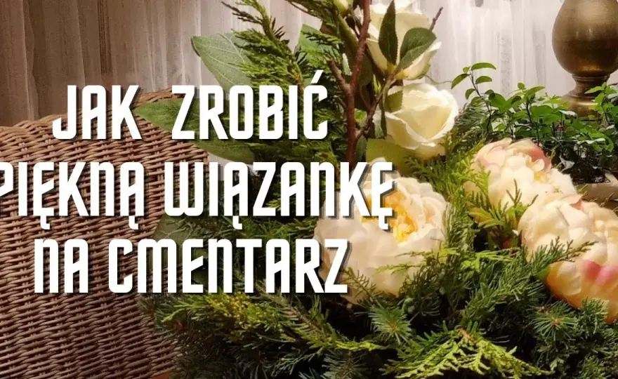 Jak zrobić wiązanki na cmentarz, aby uczcić bliskich z sercem