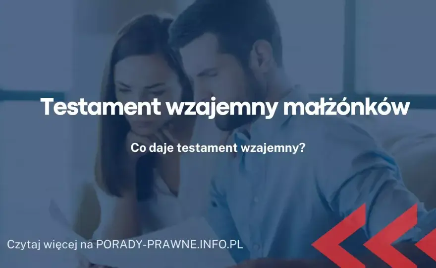 Testament wzajemny małżonków - gotowe wzory, porady i przykłady