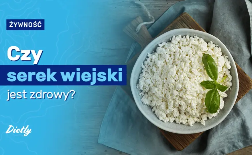Czy serek wiejski jest zdrowy? Poznaj jego wartości odżywcze i korzyści