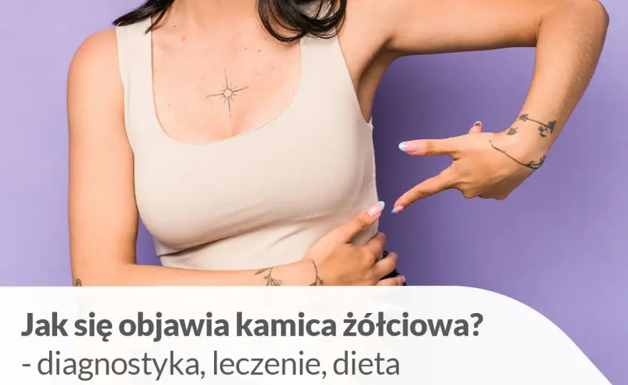 Woreczek żółciowy objawy: jak rozpoznać groźne sygnały Twojego ciała