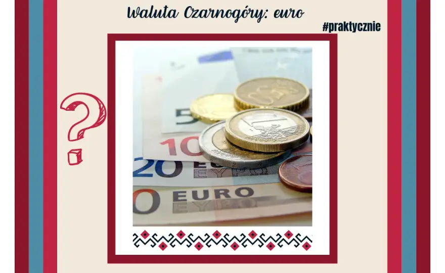 Czarnogóra jaka waluta - poznaj euro i jego nominały w kraju