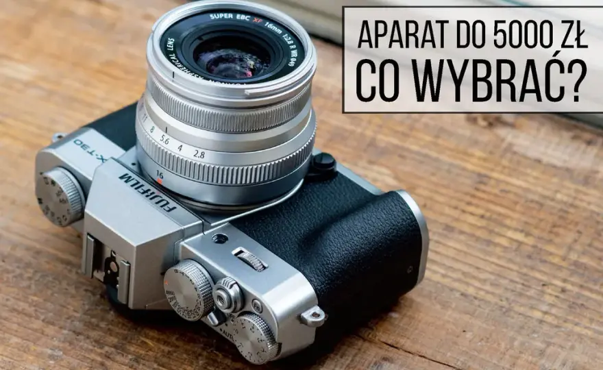 Jaki aparat do 5000 zł wybrać? Oto najlepsze modele na rynku