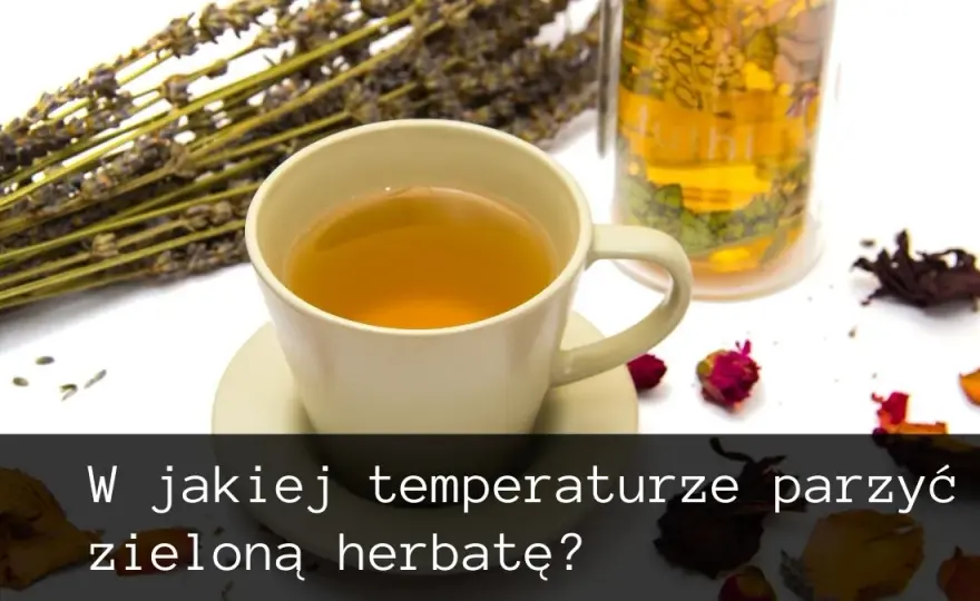 Optymalna temperatura parzenia herbaty - sekrety idealnego smaku