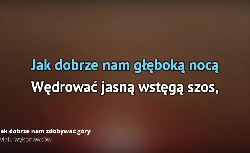 Tekst piosenki jak dobrze nam zdobywać góry - odkryj jej znaczenie