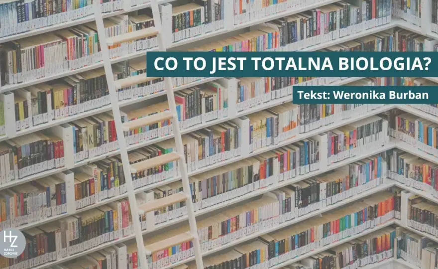 Totalna Biologia co to jest? Definicja, założenia i kontrowersje w praktyce