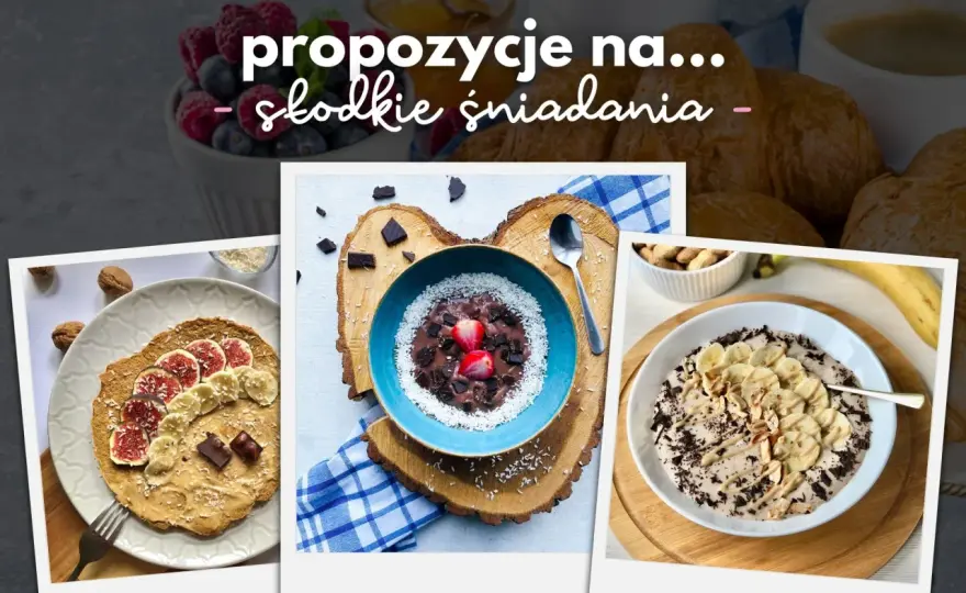 Proste i zdrowe pomysły na słodkie śniadania, które pokochasz od rana