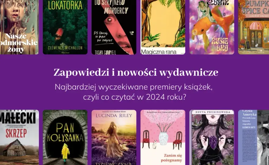 Najciekawsze książki oczekiwane przez czytelników: lista bestsellerów